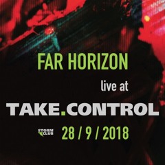 (2018) Far Horizon - Live @ Take Control w/ Break & SP:MC