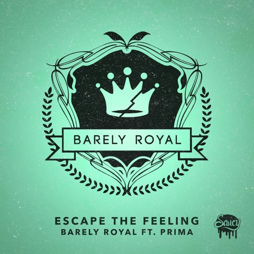 Barely Royal - Escape The Feeling ft. Prima