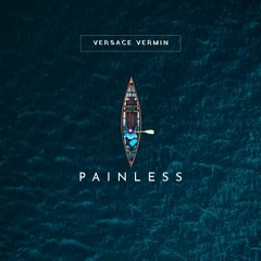Painless (Prod By. Versace Vermin)