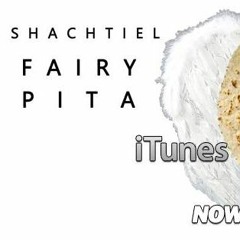 Shachtiel - Fairy Pita