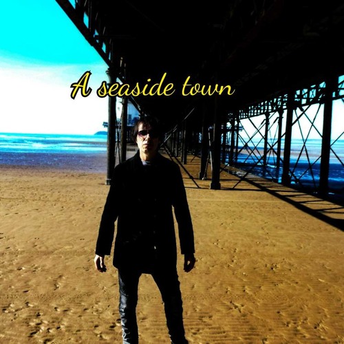A Seaside Town [with music video ]