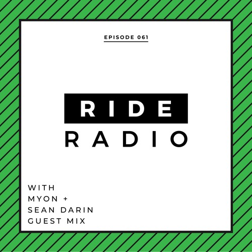 Ride Radio 061 With Myon + Sean Darin Guest Mix