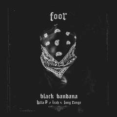FooR X Killa P & Irah & Long Range - Black Bandanna (Clip)