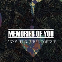 Jaxxwell Feat. Pierre Coetzee - Memories Of You (Original Mix)