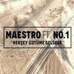 Maestro ft. No 1 Her Şey Üstüme gelsede