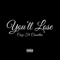 You'll Lose - Caezi Ft. Casualties