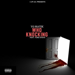 Who Knocking Feat. Yung Stevo