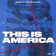 This is america (Signatures Edit)