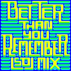 Better Than You Remember - LSDJ Mix