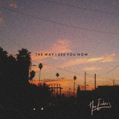 the way I see you now