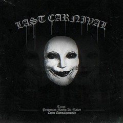 LAST CARNIVAL (Prod. MARTIN DA MAKER)