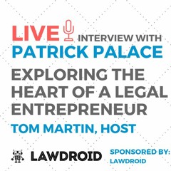 Exploring the Heart of a Legal Entrepreneur with Patrick Palace