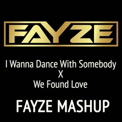 I Wanna Dance With Somebody X We Found Love (Fayze Mashup)FREE DOWNLOAD