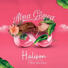 Halison - Alma Gêmea ft. Filho Do Zua