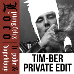 Yung Felix - Loco (TIM-BER Private Edit) FREE DOWNLOAD