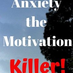 Anxiety The Motivation Killer