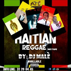 MIXTAPE  HAITIAN REGGAE BY DJMALE