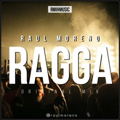 Raul Moreno - RAGGA (Original Mix)   [Hard Big Room]