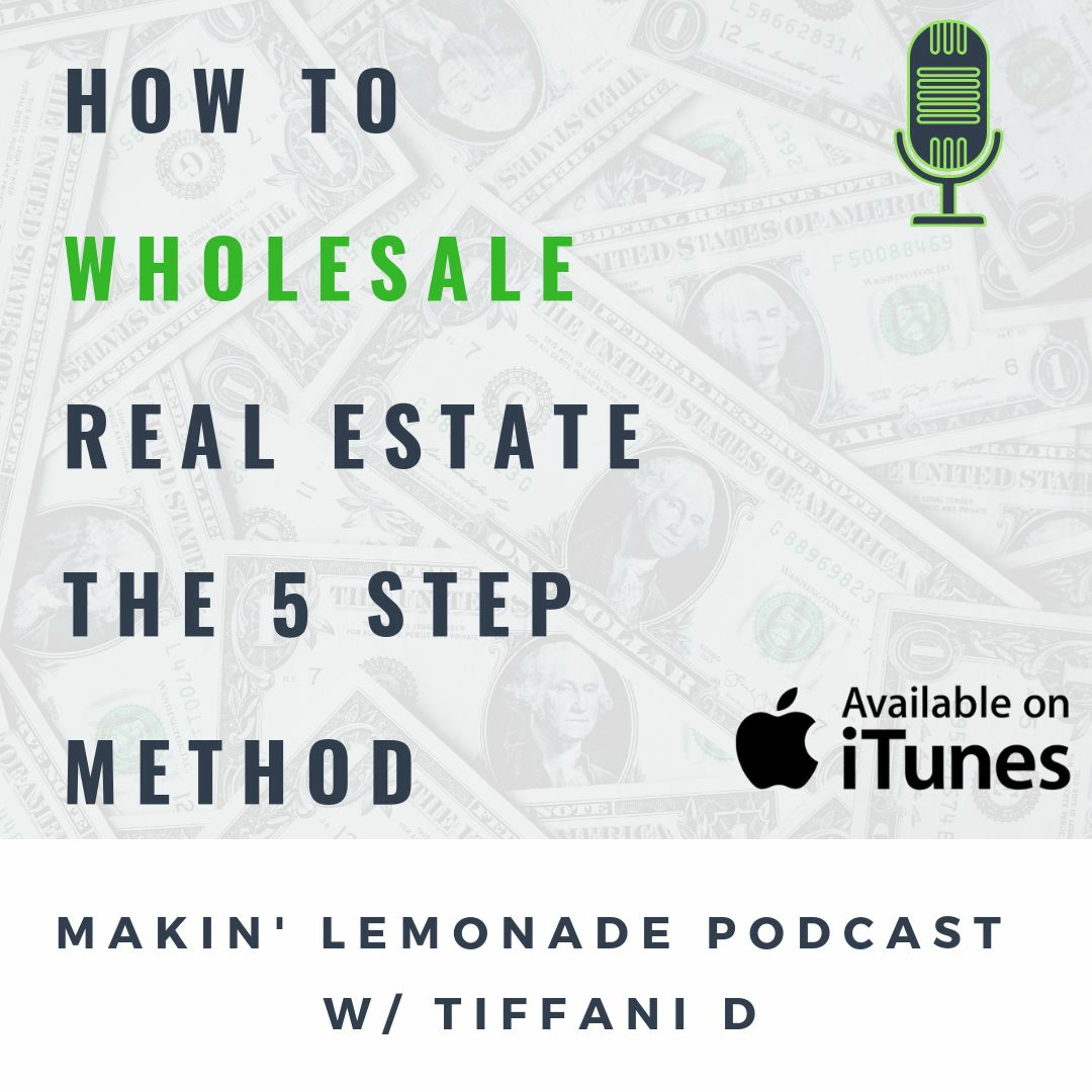 Ep 4: How to Wholesale Real Estate: The 5 Step Method