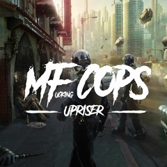 Upriser - MF Cops
