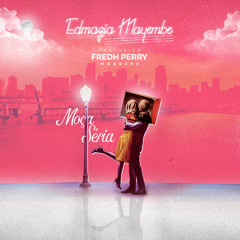 Edmazia Mayembe - Moça Seria ft. Fredh Perry