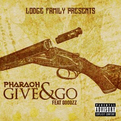 Pharaoh x Goodzz - Give N Go
