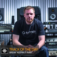 Track of the Day: Break “Keepin’ It Raw”