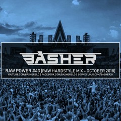 Basher - RAW Power #43 (Raw Hardstyle Mix - October 2018)