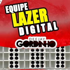 MTG CHAMA ELAS  PRA  FUDER  BONDE DO CPX DJ GORDINHO LAZER DIGITAL