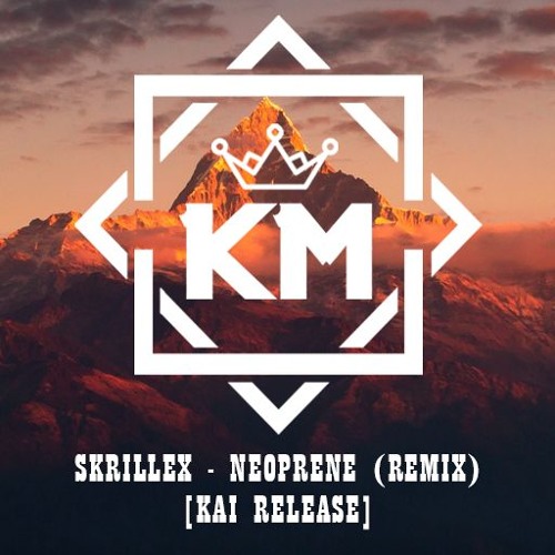 Skrillex - Neoprene (Remix) [Kai Release]