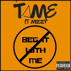 Tame Ft Mizzy - Beg It With Me (2009)