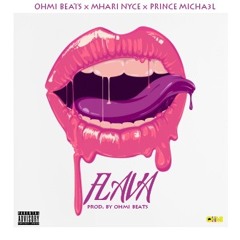 Flava ft. Mhari Nyce x Prince Mich3al x OHMI (produced by OHMI Beats)