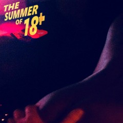 The Summer of 18+