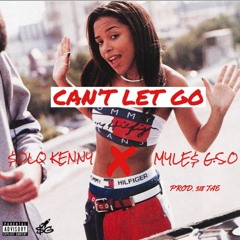 Cant Let Go ft. MYLE$ GSO (Prod. 318Tae)