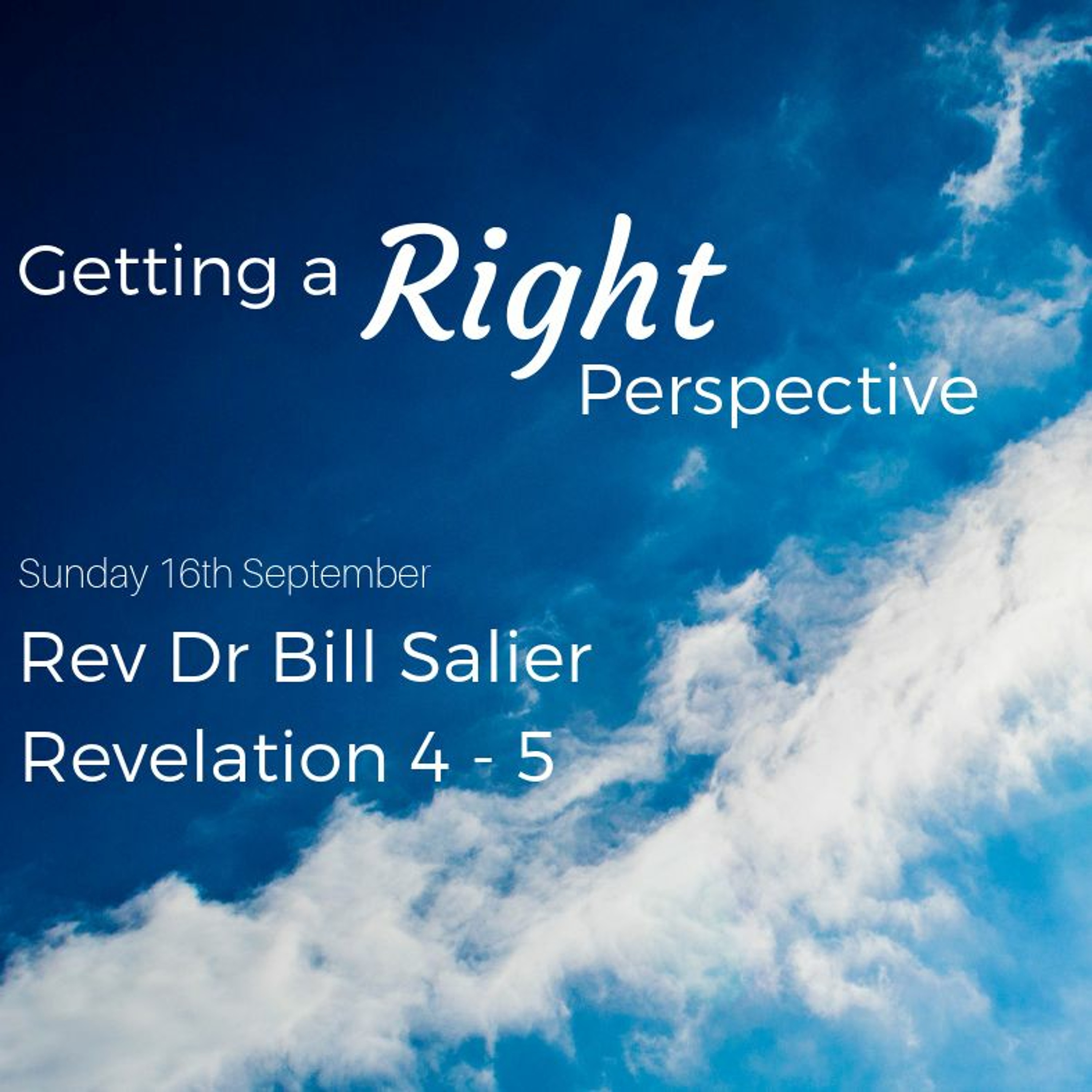 Getting A Right Perspective - Rev Dr Bill Salier 16.9.18 episode artwork