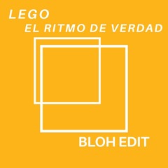 LEGO - EL RITMO DE VERDAD (BLOH EDIT)
