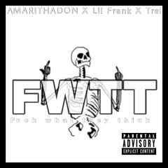 Amari Fuck What They Think Ft Lil Frank X Trel