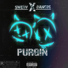 Swerv x Banchi - Purgin