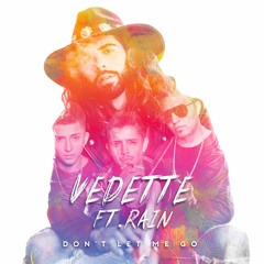 Don´t Let Me Go - Vedette Ft. Rain