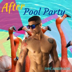 After Pool Party Dré Andrade Set