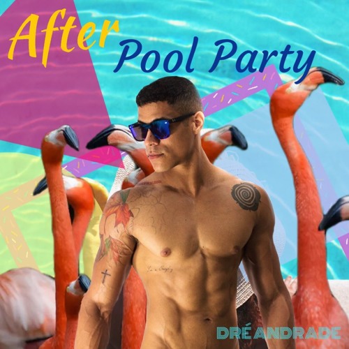 After Pool Party Dré Andrade Set