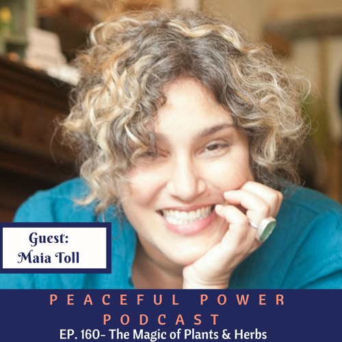 160: Maia Toll On The Magic Of Plants & Herbs