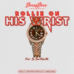 Dessy Dess - Rollie On His Wrist (Prod. By Bearmakehits )