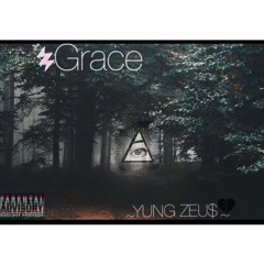 Yung Zeus - GRACE ( Prod . By PrettyBoyFloyd )