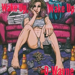 D-Wayne - Wake Up, Wake Up (ReMix)(MGK - The Gunner)[Official Audio]