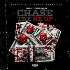 Dragg Ft Juelz Kashin -  CHASE THE RE-UP