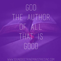 Pastor Ward - God The Author Of All That Is Good