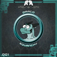 DRACO - SQUANCHY
