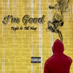 T.G.E Whop ft. TSlight- I'm Good (Prod. by TasteMkrz)