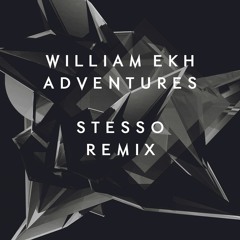 William Ekh - Adventures (Stesso Remix) [feat. Alexa Lusader]